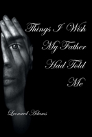 Things I Wish My Father Had Told Me 1640660690 Book Cover