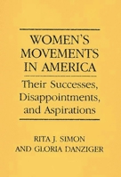 Women's Movements in America: Their Successes, Disappointments, and Aspirations 0275939499 Book Cover