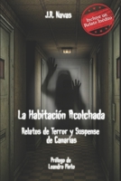 La Habitacion Acolchada: Relatos de Terror y Suspense de Canarias 1533077932 Book Cover