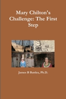 Mary Chilton's Challenge: the First Step 1312191872 Book Cover