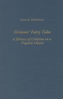 Grimms' Fairy Tales: A History of Criticism on a Popular Classic (Studies in German Literature, Linguistics, and Culture) 1879751909 Book Cover