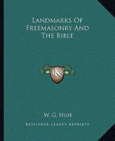 Landmarks Of Freemasonry And The Bible 1425315658 Book Cover