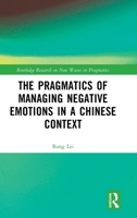 The Pragmatics of Managing Negative Emotions in a Chinese Context 1032530464 Book Cover