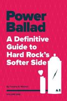 Power Ballad: A Definitive Guide to Hard Rock's Softer Side Volume One (Volume 1) 1475204833 Book Cover
