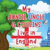 My Auntie, Uncle And Cousins Live In England: A Children’s Book For Families Who Live Far Apart, Perfect For Long-Distance Family Bonding B0DZP43LC3 Book Cover