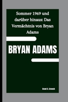 BRYAN ADAMS: Sommer 1969 und darüber hinaus: Das Vermächtnis von Bryan Adams B0FV3GL93V Book Cover