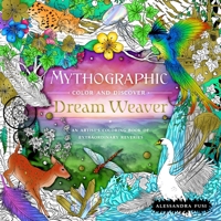 Mythographic Color and Discover: Dream Weaver: An Artist's Coloring Book of Extraordinary Reveries 1250283515 Book Cover