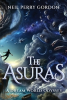 The Asuras: A Dreamworld Odyssey B0CR5G9MYM Book Cover