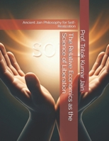 The Relative Economics as the Science of Liberation: Ancient Jain Philosophy for Self-Realization B0DTKPHWRC Book Cover