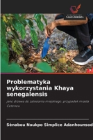 Problematyka wykorzystania Khaya senegalensis (Polish Edition) 6630140737 Book Cover