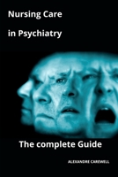 Nursing Care in Psychiatry The complete Guide B0CM6M3244 Book Cover