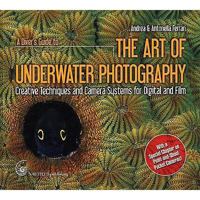 A Diver's Guide to The Art of Underwater Photography, Creative Techniques and Camera Systems for Digital and Film 983273102X Book Cover