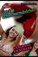 Gierige Schleckermäulchen: Gangbang am Strand (German Edition) B0FBLB4F82 Book Cover