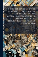 Theorie der Bewegung und der Kr�fte. Ein Lehrbuch der theoretischen Mechanik, mit besonderer R�cksicht auf die Bed�rfnisse technischer Hochschulen 1174143142 Book Cover