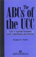 The ABCs of the UCC: Article 3: Negotiable Instruments and Article 4: Bank Deposits and Collections 1570734011 Book Cover