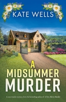 A Midsummer Murder: A BRAND NEW cozy and clever murder mystery from Kate Wells for 2026 (The Malvern Mysteries) 1836781555 Book Cover