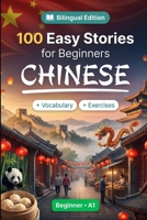 Chinese Short Stories for Beginners (A1): 100 Easy Stories: Learn Chinese Naturally with Bilingual Stories, English Translation, Everyday Vocabulary, Reading Comprehension Exercises, and Conversations B0HBRMQN24 Book Cover
