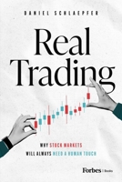 Real Trading: Why Stock Markets Will Always Need a Human Touch B0FLHS8XPC Book Cover
