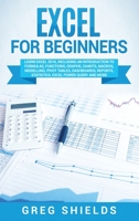 Excel for Beginners: Learn Excel 2016, Including an Introduction to Formulas, Functions, Graphs, Charts, Macros, Modelling, Pivot Tables, Dashboards, Reports, Statistics, Excel Power Query, and More 1727113683 Book Cover