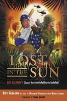 Lost in the Sun: Roy Gleason's Odyssey from the Outfield to the Battlefield 1582619441 Book Cover