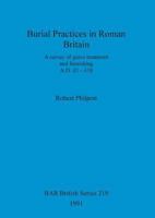 Burial Practices in Roman Britain (British Archaeological Reports (BAR) British) 0860547256 Book Cover