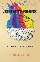 Jordan's Brains: A Zombie Evolution 1482313502 Book Cover