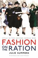 Fashion on the Ration: Style in the Second World War 1781253277 Book Cover