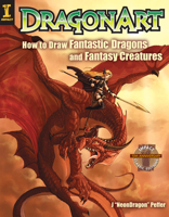 Dragonart: How to Draw Fantastic Dragons and Fantasy Creatures 1581806574 Book Cover