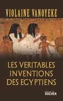 Veritables Inventions des Egyptiens (les) 2268058689 Book Cover