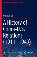 A History of China-U.S. Relations (1911-1949) 9811697140 Book Cover