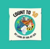 Count to 10: by Land, by Air, by Sea 1715525450 Book Cover