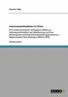 Interessenartikulation in China: Eine Untersuchung der verf�gbaren Mittel zur Interessenartikulation der Bev�lkerung und ihrer Wirkungsweise auf politische Entscheidungsprozesse zur Regierungszeit Mao 3638921638 Book Cover