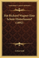 Hat Richard Wagner Eine Schule Hinterlassen? (1892) 1279044640 Book Cover