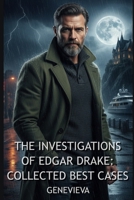 THE INVESTIGATIONS OF EDGAR DRAKE: COLLECTED BEST CASES B0FP557TPW Book Cover