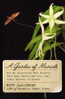 A Garden of Marvels: How We Discovered that Flowers Have Sex, Leaves Eat Air, and Other Secrets of Plants 0062049011 Book Cover