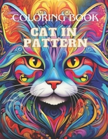 Cat in Pattern: Coloring book for fun, relaxation and stress relief B0CVVYMVK3 Book Cover