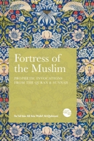 Fortress of the Muslim: Prophetic Invocations from the Quran & Sunnah 191557000X Book Cover