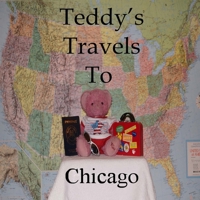 Teddy's Travels: To Chicago B0GXLB8FLZ Book Cover