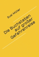 Die Buchstaben auf großer Gefahrenreise B0B4D79X6G Book Cover