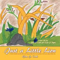 Just a Little Lion: A Little Cheetah Learns the Truth about Little Lions as We Learn the Truth about Little Lies 1449763529 Book Cover