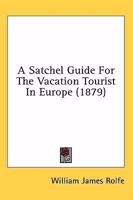 A Satchel Guide for the Vacation Tourist in Europe 1164546996 Book Cover