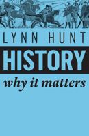 History: Why It Matters 1509525548 Book Cover