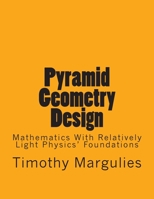 Pyramid Geometry Design: Mathematics With Relatively Light Physics? Foundations 1500445037 Book Cover