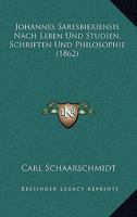 Johannes Saresbieriensis Nach Leben Und Studien, Schriften Und Philosophie (1862) 1160125945 Book Cover