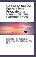 De Cnaeo Naevio Poeta: Pars Prior, de vita Naevii, de Eius Carmine Epico 1110751710 Book Cover