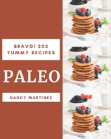 Bravo! 202 Yummy Paleo Recipes: The Yummy Paleo Cookbook for All Things Sweet and Wonderful! B08JB7M9TX Book Cover