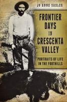 Frontier Days in Crescenta Valley: Portraits of Life in the Foothills (American Chronicles) 1626195080 Book Cover