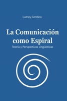La Comunicación como Espiral: Teoría y Perspectivas Lingüísticas (Spanish Edition) B0GXB9CPDK Book Cover