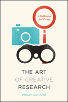 The Art of Creative Research: A Field Guide for Writers 022617980X Book Cover