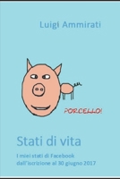 Stati di Vita: I miei stati di Facebook dall'iscrizione al 30 giugno 2017 1549700928 Book Cover